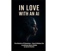 In Love with an AI: The Illusion of Closeness - How AI Makes Our Loneliness More Visible