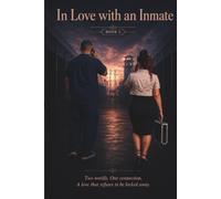In Love with an Inmate A Love Story Behind Bars: Two worlds. One connection. A love that refuses to be locked away.