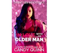 In Love With An Older Man: A Fertile Forbidden Age Gap (Taking Her Innocence)