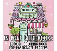 In Love with Books: A Cozy Coloring Activity for Teens and Adults Featuring 30 Relaxing, Reading-Themed Illustrations