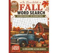 In Love With Fall Word Search And Coloring Book: Autumn Puzzles and Coloring Pages For The Best Season (Seasonal Word Searches + Coloring Books)