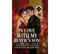 In Love With My Bestie’s Son: The Scandal They Tried to Bury, the Secret He Hid, and the Love That Destroyed Everything… Until It Rebuilt Us