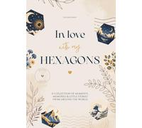 In love with my hexagons / A collection of moments, memories & little stories from around the world / The Ultimate Stamp Journal for Stamp Collecting, Junk Journaling, Scrapbooking and Paper Crafting