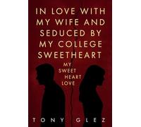 In Love With My Wife and Seduced by My College Sweetheart