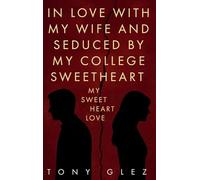 In Love With My Wife and Seduced by My College Sweetheart: Sweet love years