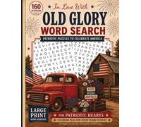 In Love With Old Glory Word Search And Coloring Book: Patriotic Puzzles and Coloring Pages To Celebrate America