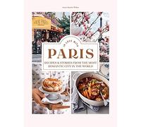 In Love with Paris: Mouth-watering Recipes and Heart-melting Love Stories