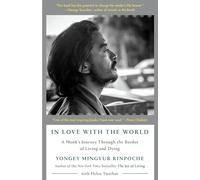 In Love with the World: A Monk's Journey Through the Bardos of Living and Dying