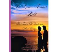 In Loves Tender Hold: The Tales of Katherine and George