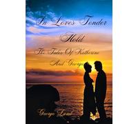 In Loves Tender Hold: The Tales of Katherine and George