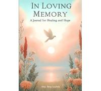 In Loving Memory: A Journal for Healing and Hope