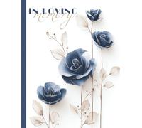 In Loving Memory: An Elegant Guest Book for Funeral & Memorial Gatherings (Color Interior, Gray Blue & Gold Roses)