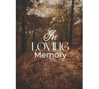 In Loving Memory: Brown Autumn Woods Forest Funeral Guest Book & Memorial Keepsake Journal for Friends & Family to Sign In, Record Messages, Document ... Honor, Respect, Remembrance to Loved One