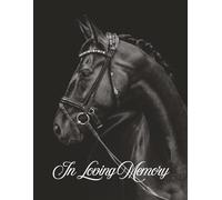 In Loving Memory: Elegant Black Horse Funeral Guest Book & Celebration of Life Memorial Keepsake Journal for Friends & Family to Sign In, Record ... Respect, Write Condolences to Loved Ones