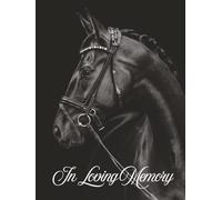 In Loving Memory: Elegant Black Horse Funeral Guest Book & Celebration of Life Memorial Keepsake Journal for Friends & Family to Sign In, Record ... Respect, Write Condolences to Loved Ones