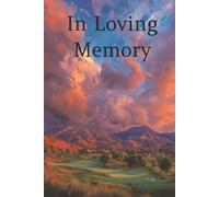 In Loving Memory for Golfers: Celebration of Life Guest Book (Honoring Our Loved Ones)