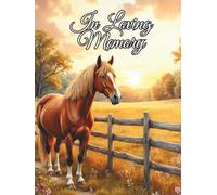 In Loving Memory Funeral Guest Book: Celebration of Life Horse Memorial Service Sign In Book for Guests to Share Memories, Messages, and Condolences | Golden Pasture Tribute Keepsake Edition