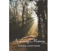In Loving Memory Funeral Guest Book: Sunlit Forest Woods Memorial Keepsake Journal for Friends & Family to Sign In, Record Messages, Document ... Honor, Respect, Remembrance to Loved One