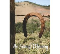 In Loving Memory: Horseshoe Funeral Guest Book & Celebration of Life Memorial Keepsake Journal for Friends & Family to Sign In, Record Messages, ... Respect, Write Condolences to Loved Ones