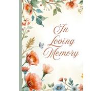 In Loving Memory Memorial Guest Book | Funeral & Celebration of Life Condolence Book | Paperback 7x10, 100 Pages: Floral Summer Cover on White in Soft ... | Space for Names, Messages, and Memories