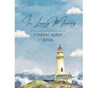 In Loving Memory: Nautical Ocean Themed Lighthouse Funeral Guest Book & Memorial Keepsake Journal for Friends & Family to Sign In, Record Messages, ... Condolences, Pay Tribute, Honor, & Respect