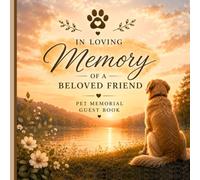 In Loving Memory of a Beloved Friend: A Heartfelt Pet Memorial Guest Book for Sharing Memories, Love & Lasting Tributes
