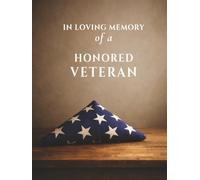 In Loving Memory of a Honored Veteran: Military Funeral Guest Book for Service Memorials, Condolence Messages & Remembrance: A Respectful Guest Book ... Navy, Air Force & Veteran Memorial Services