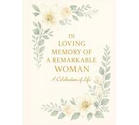In Loving Memory of a Remarkable Woman: Funeral Guest Book for Memorial Service, Celebration of Life: A Beautiful with Cream Pages, Watercolor Floral ... Up to 300 Guests, with colred lllustrations