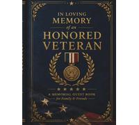 In Loving Memory of an Honored Veteran: Military Memorial Guest Book for Family and Friends, Funeral Sign-In Book, Celebration of Life Keepsake