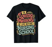 In Loving Memory of Life Before Nursing School |- Camiseta