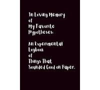 In Loving Memory of My Favorite Hypotheses: An Experimental Logbook of Things That Sounded Good on Paper.