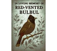 IN LOVING MEMORY OF RED-VENTED BULBUL