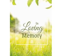 In Loving Memory: Peaceful Outdoor Green Grass Meadow Funeral Guest Book & Memorial Keepsake Journal for Friends & Family to Sign In, Record Messages, ... Pay Tribute, Honor & Respect to Loved One