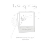 In Loving Memory. Remembrance Journal: Guided Grief Journal and Keepsake Memory Book for Comfort and Healing After Loss: Includes prompts, photo ... to honour and remember your loved one.