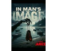 IN MAN'S IMAGE: THE BOOK OF JANICE