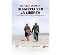 In marcia per la libertà. Storia vera di un soldato italiano tra prigionia e speranza