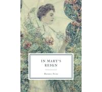 In Mary's Reign: Or, The Tangled Skein