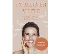 In meiner Mitte - Das geführte Wechseljahre Journal: 90 Tage Tagebuch für Frauen in Perimenopause und Menopause | Mit Symptom-Tracker, Tagesimpulsen & ... für Dankbarkeit, Selbstliebe & Neubeginn)
