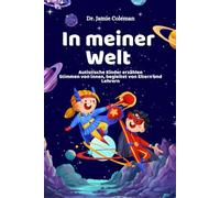 In meiner Welt: Autistische Kinder erzählen Stimmen von innen, begleitet von Eltern und Lehrern