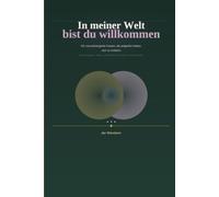 In meiner Welt bist du willkommen: Für neurodivergente Frauen, die aufgehört haben, sich zu erklären - Beziehungen, Alltag und Lebensmut mit ADHS und Autismus
