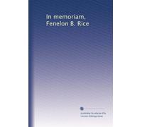 In memoriam, Fenelon B. Rice