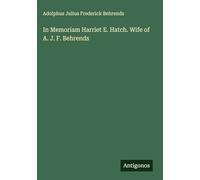 In Memoriam Harriet E. Hatch. Wife of A. J. F. Behrends