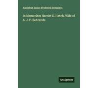 In Memoriam Harriet E. Hatch. Wife of A. J. F. Behrends