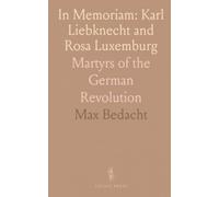 In Memoriam: Karl Liebknecht and Rosa Luxemburg: Martyrs of the German Revolution