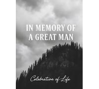 In Memory of a Great Man: Celebration of Life Guest Book: A Memorial Guest Book for Men - 300 Guest Entries, 5 Inspirational Quote Pages, Matte ... with Elegant Black & White Mountain Design