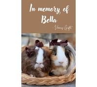 In memory of Bella: Short Book | Novella | Short Novel | Pet | Guinea Pig | Companionship