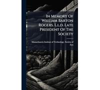 In Memory Of William Barton Rogers. L.l.d. Late President Of The Society