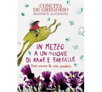 In mezzo a un milione di rane e farfalle. Ediz. a colori (Feltrinelli Junior Illustrati)