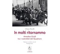 In molti ritornammo. Amedeo Guidi tra i rastrellati del Quadraro (Le rocce)