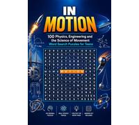 In Motion: 100 Physics, Engineering and the Science of Movement Word Search Puzzles for Teens
